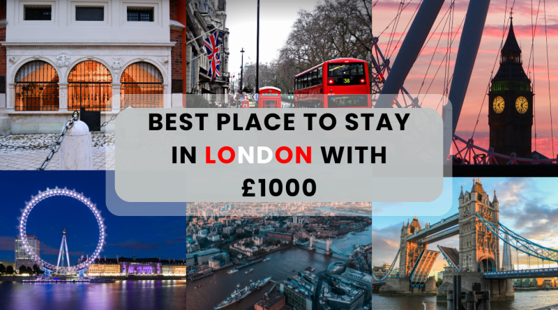 Best place to stay in London with £1000