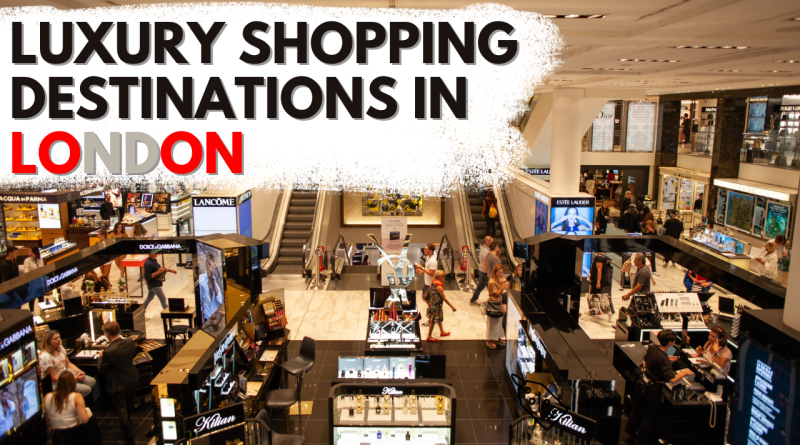 Luxury Shopping Destinations in London